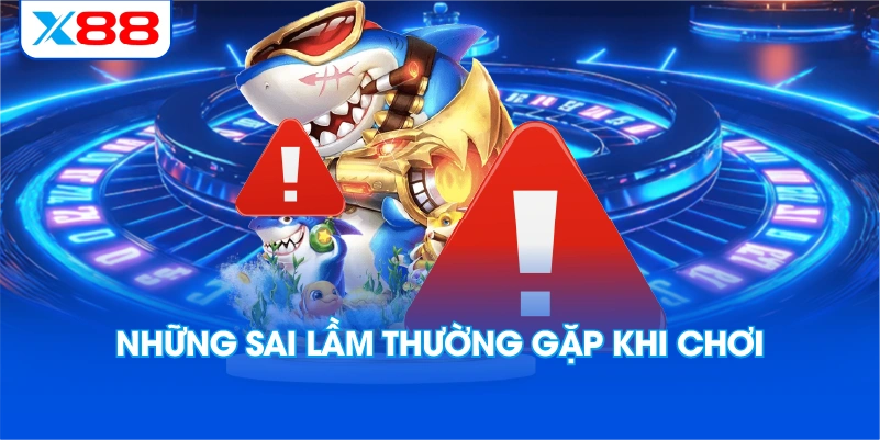 Những Sai Lầm Thường Gặp Khi Chơi